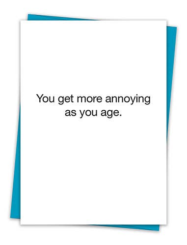 TA More Annoying As You Age Card